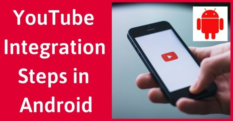 Steps To Integrate Youtube In Android