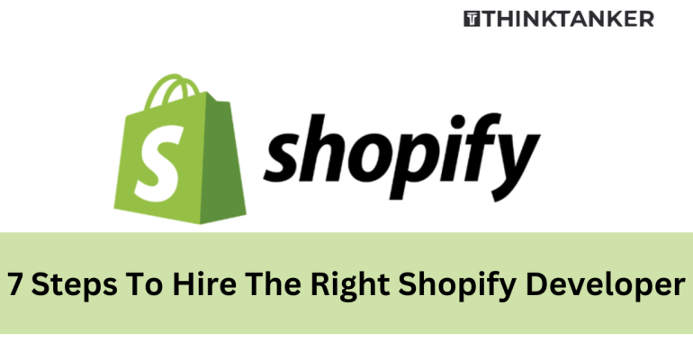 7 Steps To Hire The Right Shopify Developer